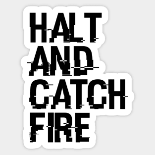 Halt And Catch Fire Sticker